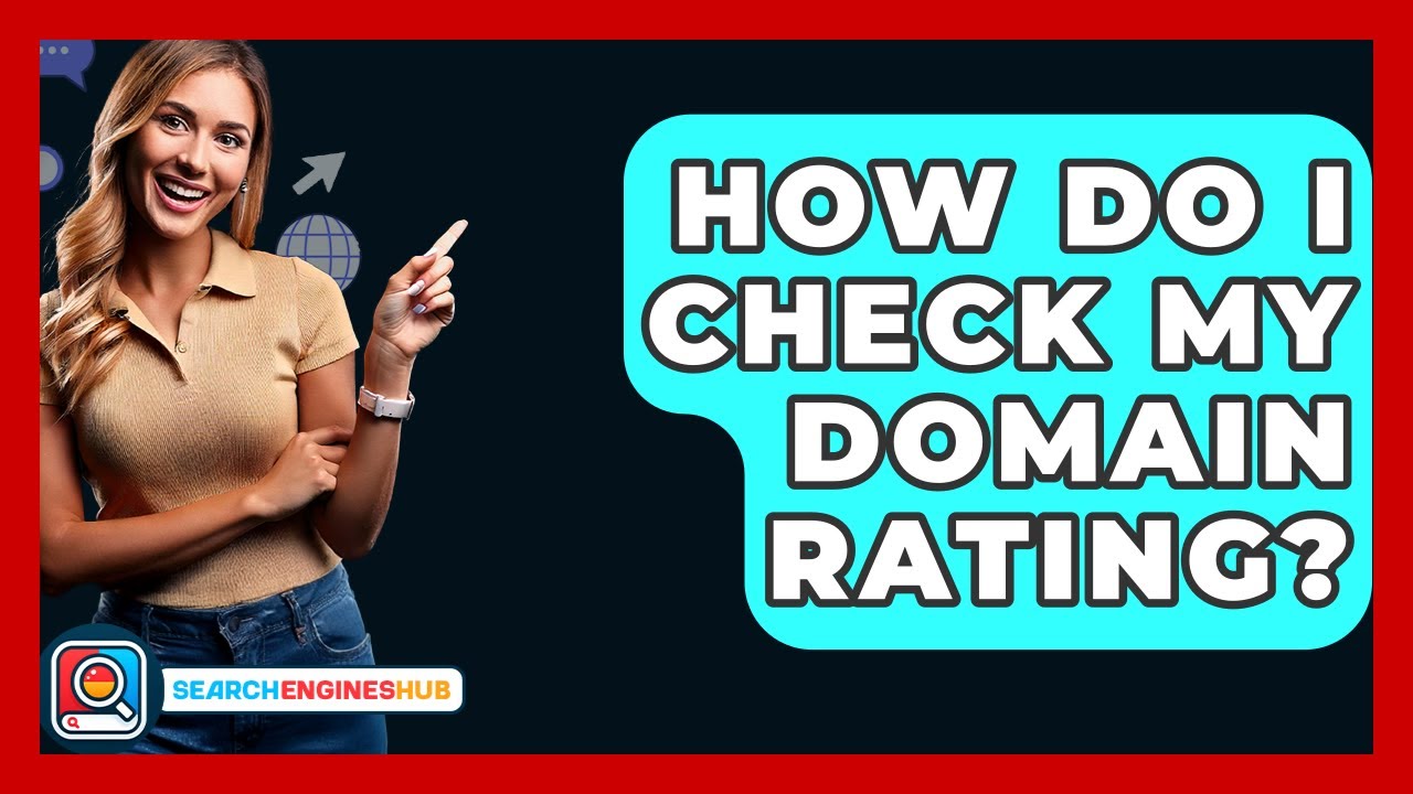How Do I Check My Domain Rating? - SearchEnginesHub.com