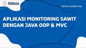 Aplikasi Monitoring Sawit dengan Java Netbeans