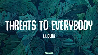 Lil Durk - Threats To Everybody (Lyrics)