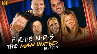 FRIENDS | Manchester United edition feat. Gary Neville, Ole Gunnar Solskjaer, Roy Keane and Scholesy