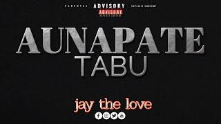 Jay the love Aunapate tabu Audio oficial