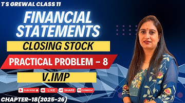 FINANCIAL STATEMENTS(PRACTICAL PROBLEM - 8) Chapter 18 T.S.GREWAL Class 11