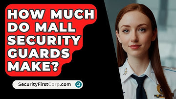 How Much Do Mall Security Guards Make? - SecurityFirstCorp.com