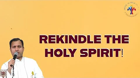 Rekindle the Holy Spirit! - Fr Joseph Edattu VC