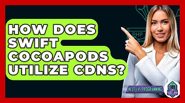 How Does Swift CocoaPods Utilize CDNs? - Next LVL Programming