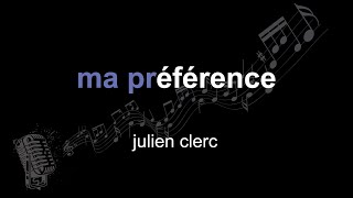julien clerc | ma préférence | lyrics | paroles | letra |