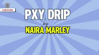 Pxy Drip Official Lyrics Video [Naira Marley]