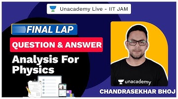 Question & Answer analysis for Physics  | JAM 2021 | Chandrashekhar | FINAL LAP | Unacademy Live