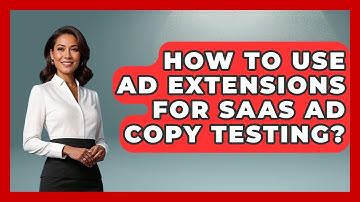 How To Use Ad Extensions For SaaS Ad Copy Testing? - Saas Marketing Wizards
