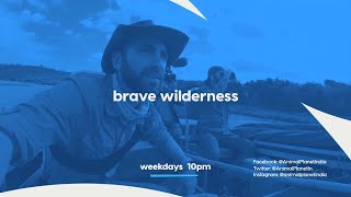 Brave Wilderness | Promo | Weekdays 10 PM