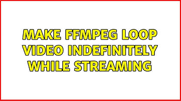 Make ffmpeg loop video indefinitely while streaming