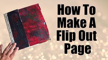 How To Make A Flip Out Page For Your Art Journal (Includes Tuck Spots)