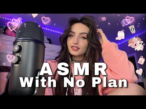ASMR Without a Plan ( Unpredictable Fast Aggressive Triggers )