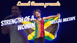 strength of a Woman reggae mix {Apr 2024} @leonelrascue ft shaggy, Luciano and more