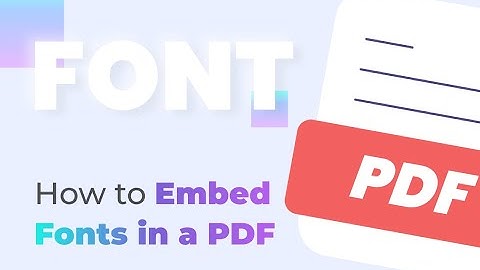How to Embed Fonts in a PDF on Windows/Mac/Adobe Acrobat