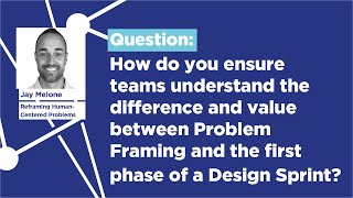The difference and value between Problem Framing and the first phase of the Design Sprint. Wealth