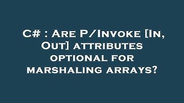 C# : Are P/Invoke [In, Out] attributes optional for marshaling arrays?