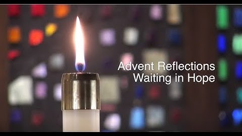 Advent Reflections - Waiting in Hope