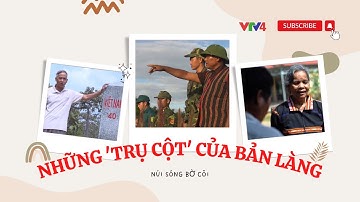 NHỮNG “TRỤ CỘT” CỦA BẢN LÀNG | VTV4