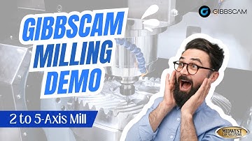 GibbsCAM Full Mill Demo 2 through 5 Axis