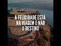 A felicidade esta na viagem e não no destino . Frase de motivação Vídeo para #ytshor ts