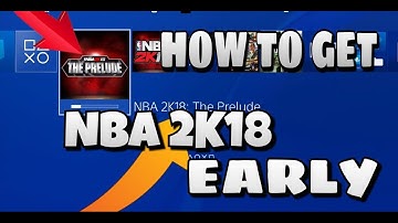 HOW TO GET NBA 2K18 PRELUDE EARLY!!!