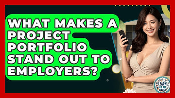 What Makes A Project Portfolio Stand Out To Employers? - Learn As An Adult