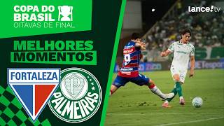 FORTALEZA 3 X 2 PALMEIRAS - MELHORES MOMENTOS - COPA DO BRASIL 2026