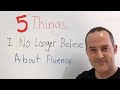 5 Things I No Longer Believe About Fluency - EnglishAnyone.com