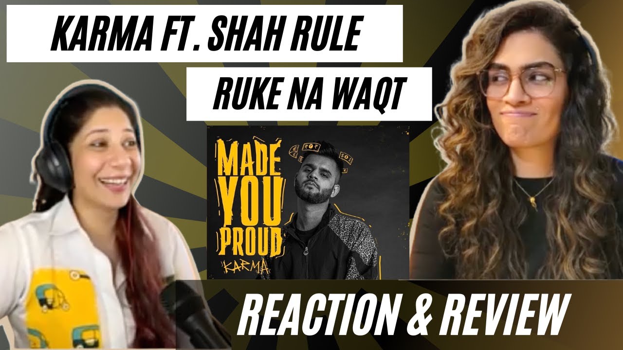 RUKE NA WAQT (KARMA FT. SHAH RULE) REACTION! || MADE YOU PROUD (M.Y.P.) | 