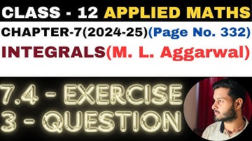 3 Question Exercise 7.4 l Chapter 7 l INTEGRALS l Class 12th Applied Maths l M L Aggarwal 2024-25