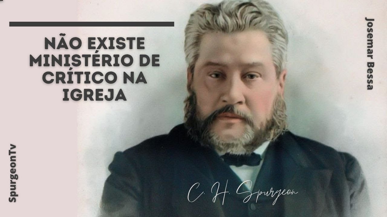 Não existe ministério de crítico na igreja | C. H. Spurgeon ( 1834 - 1892 )