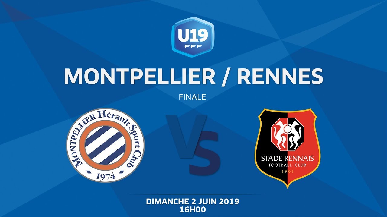 Finale U19 National I MHSC / Rennes - Dimanche 2 Juin à 16h00 - Fédération Française de Football