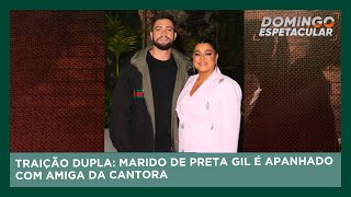 Traição Dupla Marido De Preta Gil É Apanhado Com Amiga Da Cantora Domingo Espetacular