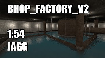 CS:S BHOP - bhop_factory_v2 in 1:54 by Jagg