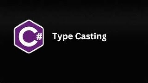 Type Casting in C# (Part 11)