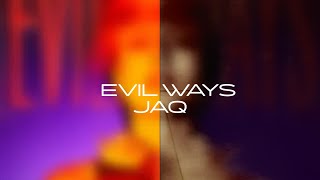 jaq - Evil Ways (Lyric Video)