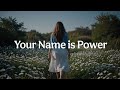 “Your Name Is Power”