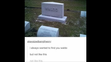 I always wanted to find you Waldo