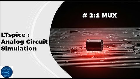 2:1 MUX Simulation in LTspice