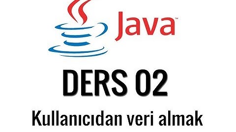 JAVA - 02 - kullanıcıdan veri almak