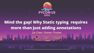 Mind the gap! Why static typing requires more than just adding annotations -Jia Chen, Steven Troxler