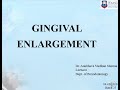 GINGIVAL ENLARGEMENT