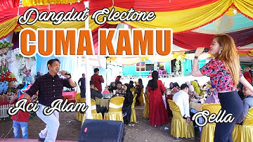 ACI ALAM ( Artis Jenaka Bugis ) ft SELLA | DANGDUT ELECTONE TARIK SISS..!! | CUMA KAMU ~ ALINK MUSIK