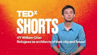 Refugees as architects of their city and future | HY William Chan | TEDxYouth@Sydney