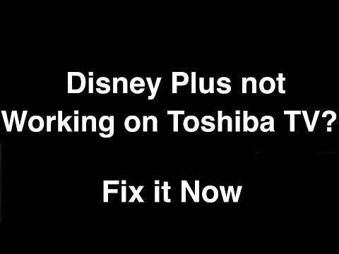 Disney Plus not working on Toshiba Smart TV  -  Fix it Now