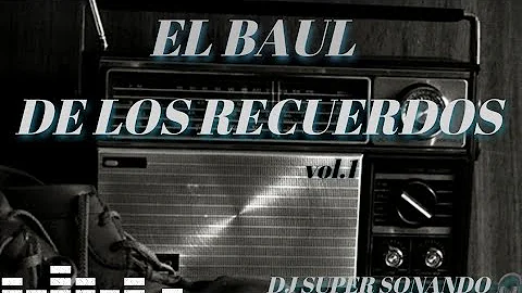 # EL BAUL DE LOS RECUERDOS 💿 | DJ SUPER SONANDO 🎧