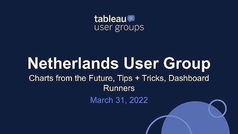 Netherlands Tableau User Group - 31 March 2022