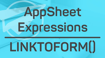 LINKTOFORM() || AppSheet Expressions (Deep Links)