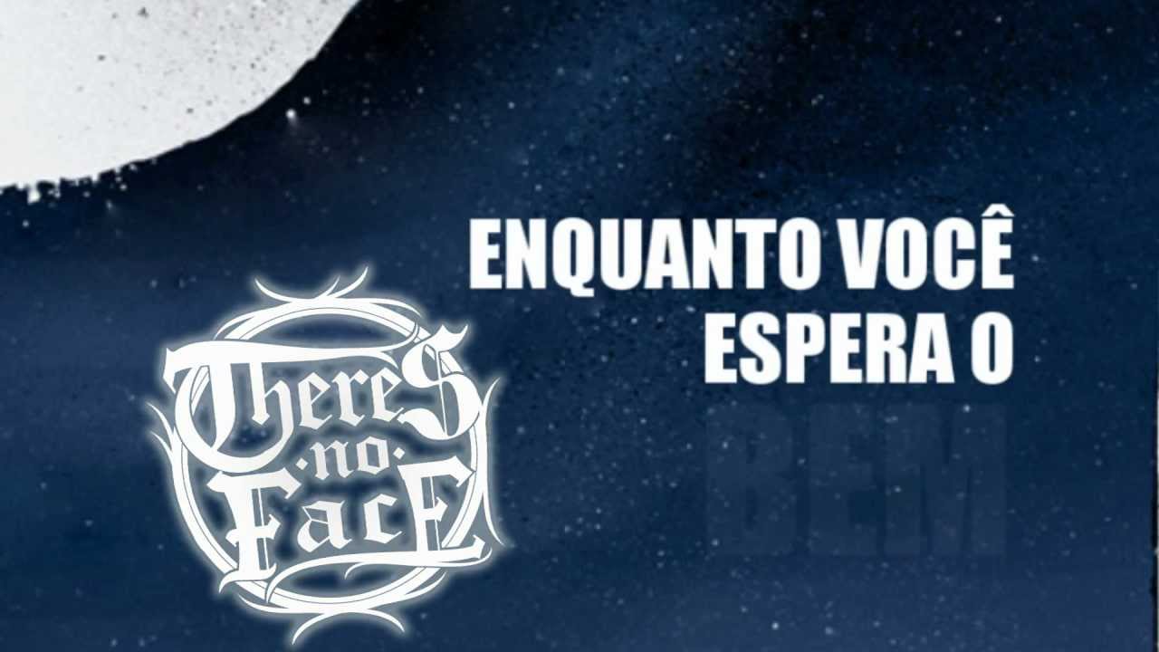 There's no Face - Enquanto você espera o bem